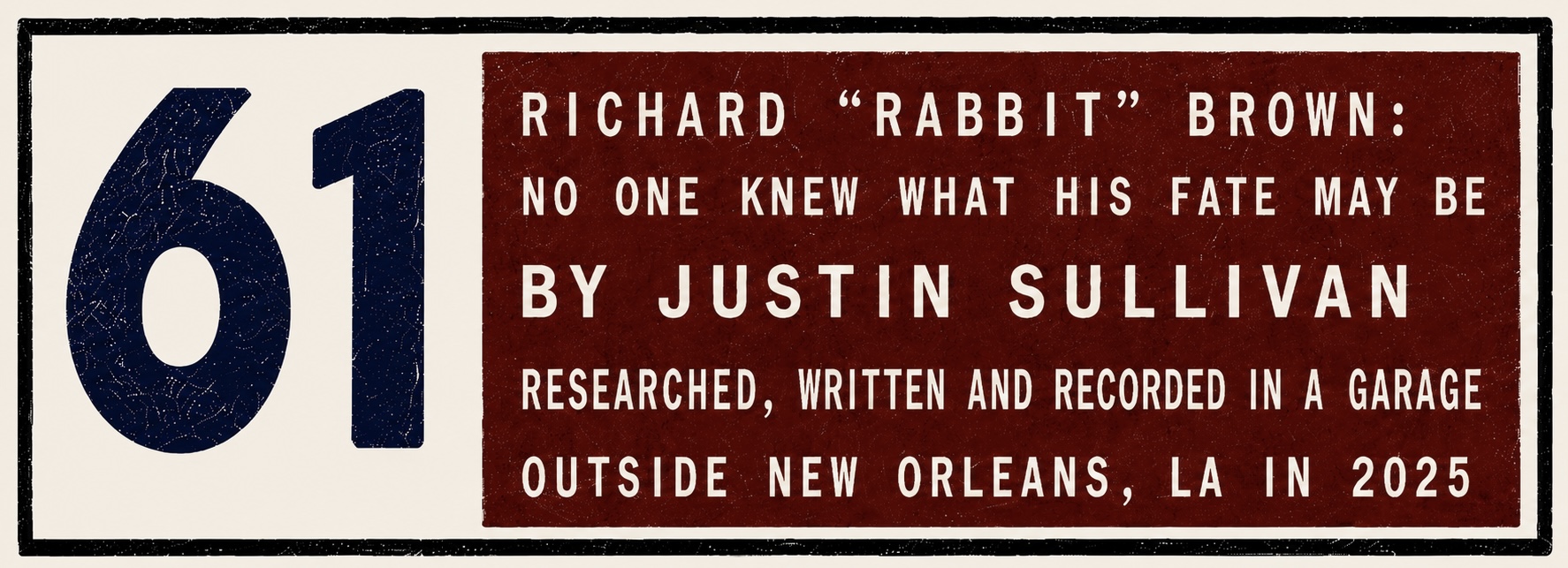 Title card for Richard 'Rabbit' Brown: No One Knew What His Fate May Be, by Justin Sullivan